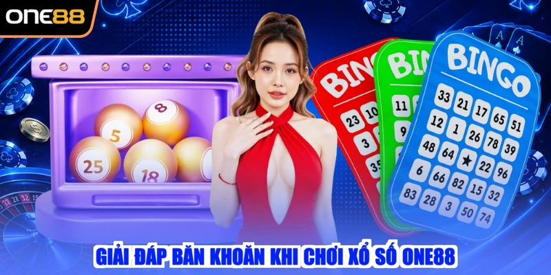 Giải đáp băn khoăn khi chơi xổ số ONE88