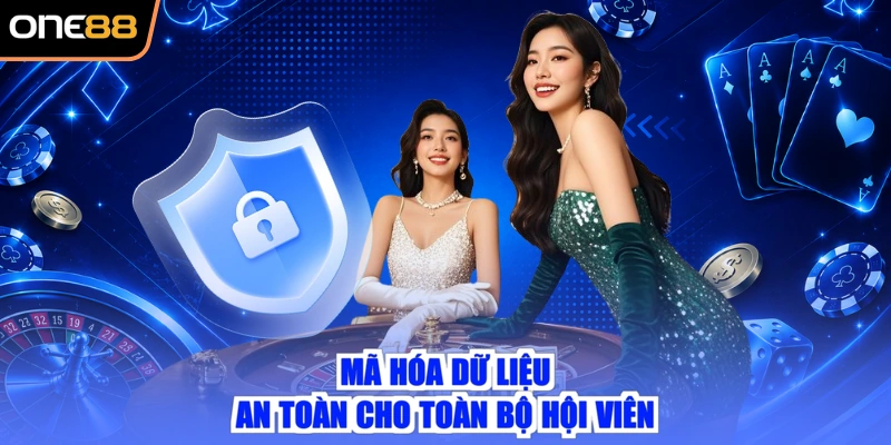 Mã hóa dữ liệu an toàn cho toàn bộ hội viên